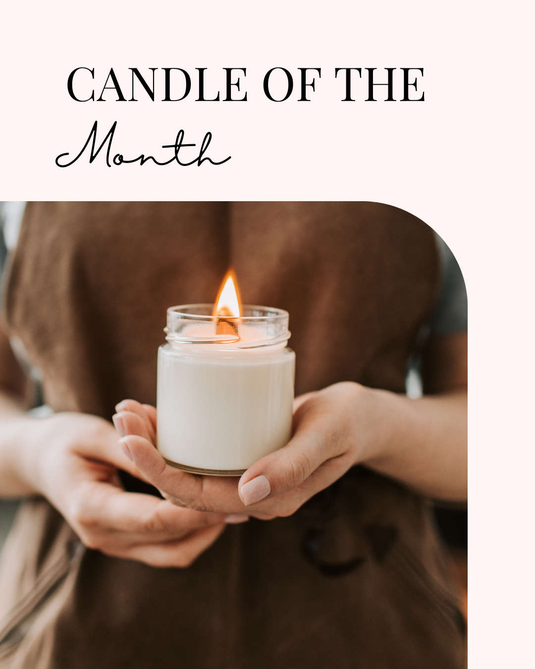 Limited Edition - Candle of the Month